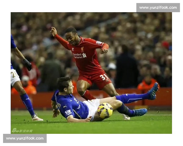 莱切斯特迎战利物浦激情对决 看点十足球迷期待满满